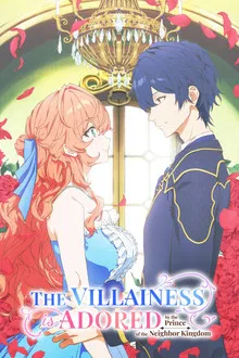 The Villainess Is Adored by the Prince of the Neighbor Kingdom (2026)